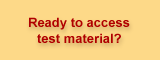 Ready to access test material?